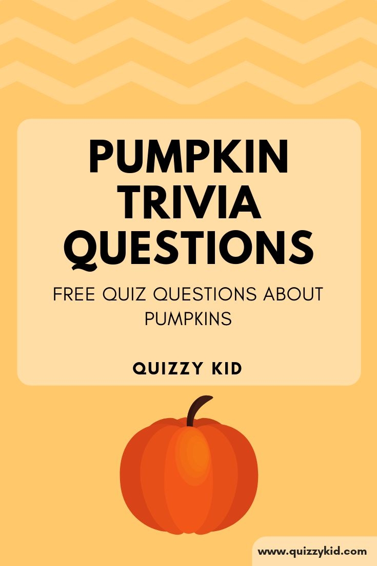 Pumpkin Trivia Questions Quizzy Kid