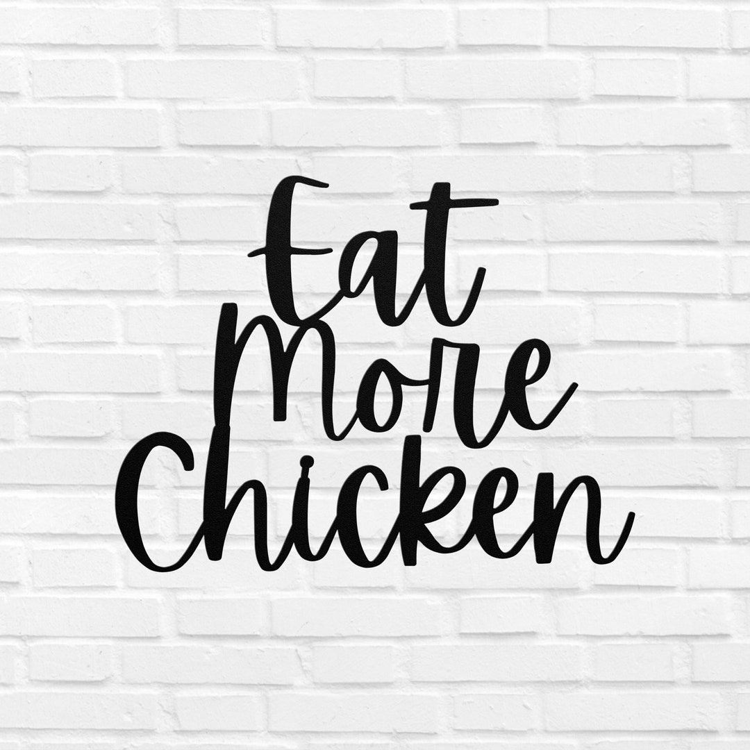 Eat More Chicken Metal Sign Word Wall Art Eat More Chicken Script Word Art Decor Gift Outdoor Indoor For Him Her Etsy de