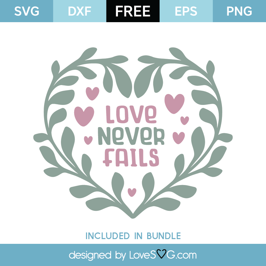 Free Love Never Fails SVG Cut File Lovesvg
