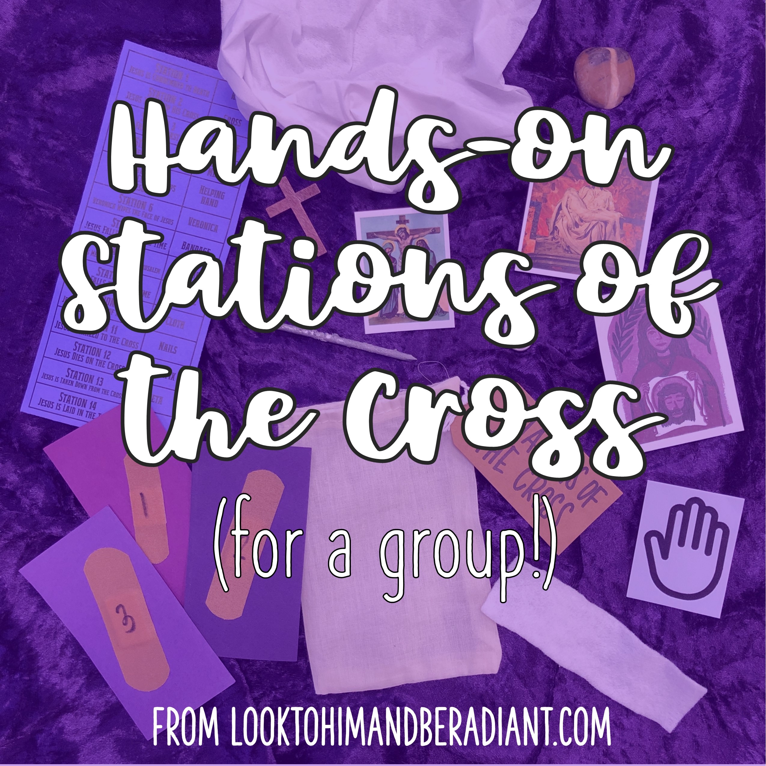 Look To Him And Be Radiant Hands On Stations Of The Cross for One Or For A Group 