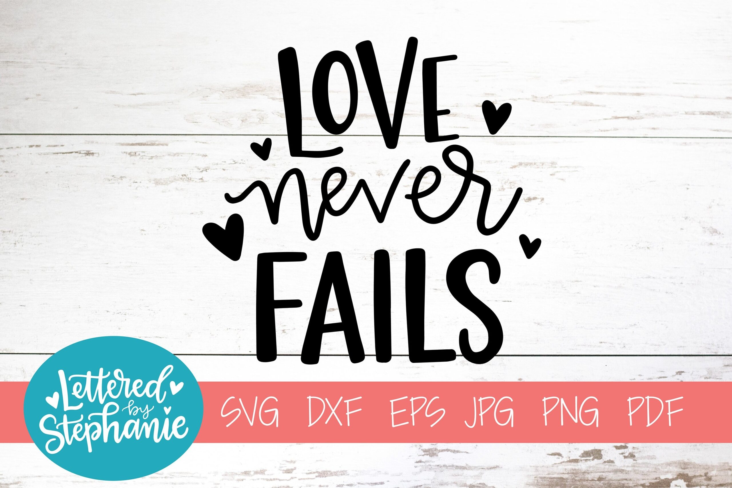 Love Never Fails Handlettered SVG DXF Love SVG